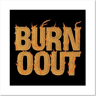 Burn Out Posters and Art